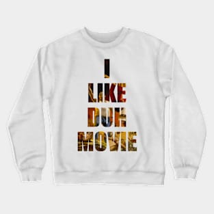 Swimcast: I LIKE DUH MOVIE Crewneck Sweatshirt